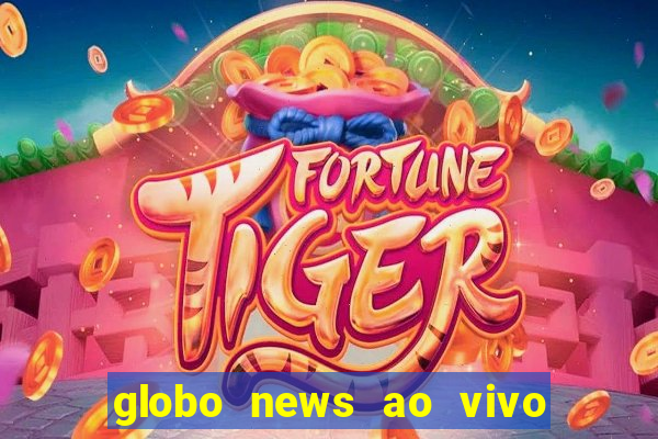 globo news ao vivo mega canais